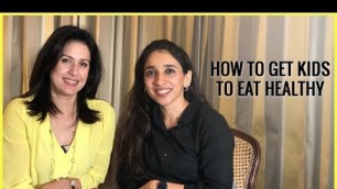 'Talk I How To Get Kids To Eat Healthy Feat. Amrita Raichand (Mummy Ka Magic)'