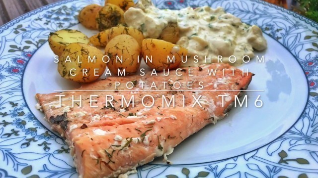 'Thermomix UK:  Salmon with mushroom sauce and potatoes step by step in Thermomix TM6.'