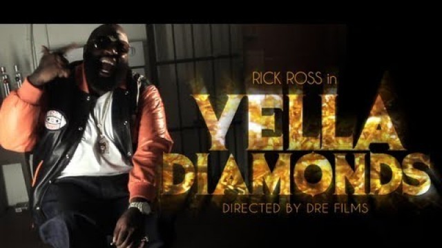 'RICK ROSS - YELLA DIAMONDS (OFFICIAL VIDEO)'