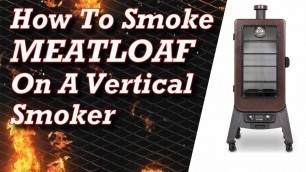 'Smoked Meatloaf - How To Smoke Meatloaf On Wood Pellet Smoker - Recipe'