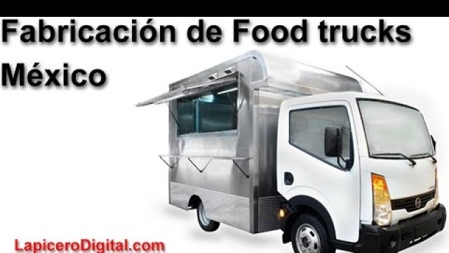 'Food Trucks, camiones para comida, diseño, fabricación y asesoría'