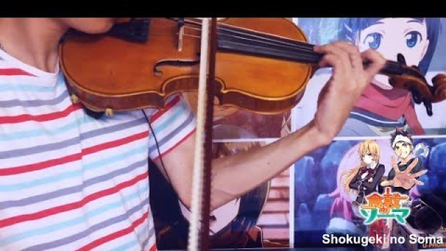 'Shokugeki no Soma OP – Ultra tower – Kibou no Uta. Violin cover by s1ow_zadrot'