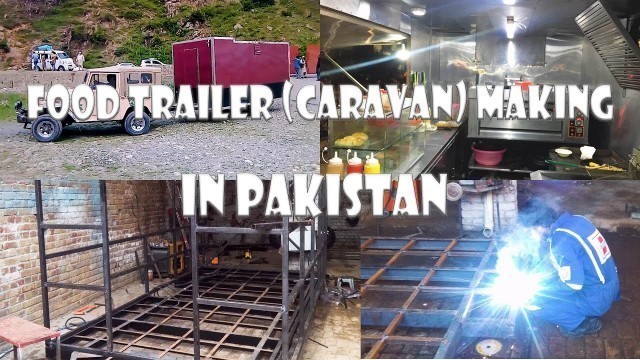 'How to make Food trailer (Caravan) making in Pakistan _ Kitchen Trailer Caravan _ Discoveristan.'