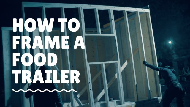 'how to frame a food trailer episode 2'