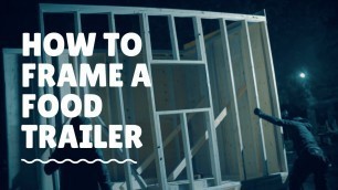 'how to frame a food trailer episode 2'