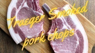 'How to smoke and prepare pork chops for the Traeger Grill!'