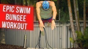 'EPIC SWIM BUNGEE CORD WORKOUT'