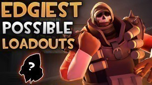 '[TF2] The EDGIEST POSSIBLE LOADOUTS!! (Making Edgy Loadouts)'