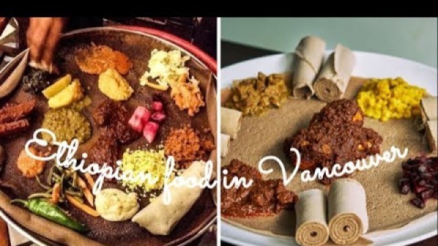 'Trying Ethiopian Food in Vancouver'