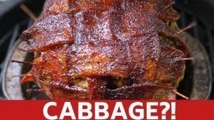 'Smoked Cabbage | How to Smoke a Butter & Garlic Stuffed Bacon Wrapped BBQ Sauced Head of Cabbage'