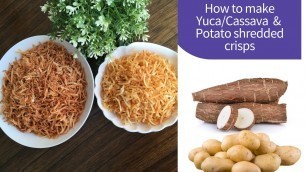 'How to make Yuca/Cassava/Muhogo and Potatoes Shredded Crisps | Mumtaz Hasham'