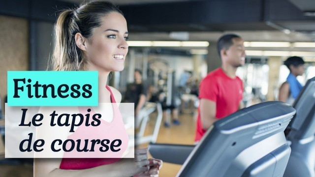 'Tapis de course : mode d\'emploi - Fitness'