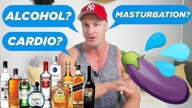 'Answering Your Fitness Questions... | Masturbation | Alcohol | Cardio?'