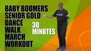 'Baby Boomers Senior Gold Dance Fitness Walk Workout | 30 Minutes |Fun and Easy! Get Your Sneakers On'