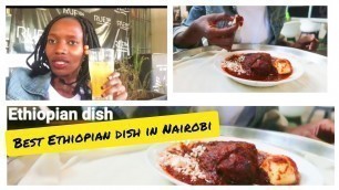 'WHERE TO GET: THE BEST ETHIOPIAN FOOD IN  NAIROBI KENYA|| RESTAURANT REVIEW|| ETHIOPIAN CHICKEN STEW'