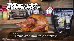 'Meat Church : How to Brine and Smoke a Turkey'