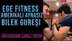 'AMERİKALI AYNASIZ İLE BİLEK GÜREŞİ - EGE FİTNESS (İNSTAGRAM CANLI YAYIN 14.02.2022 11:00)'