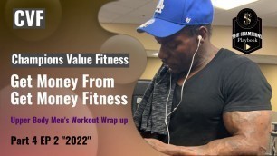 'Get Money From Get Money Fitness Upper Body Men\'s Workout Wrap up Part 4 EP 2'