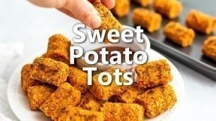 'How to make healthy tater tots with sweet potatoes'