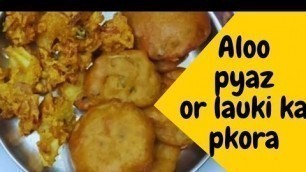 'Aloo pyaz or lauki ka pkora | mummy ka magic 