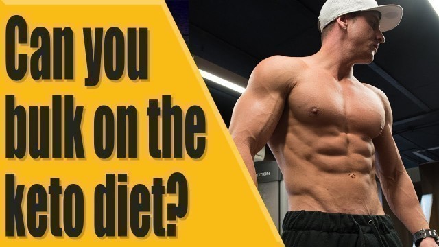 'Can you bulk on the Keto Diet?'