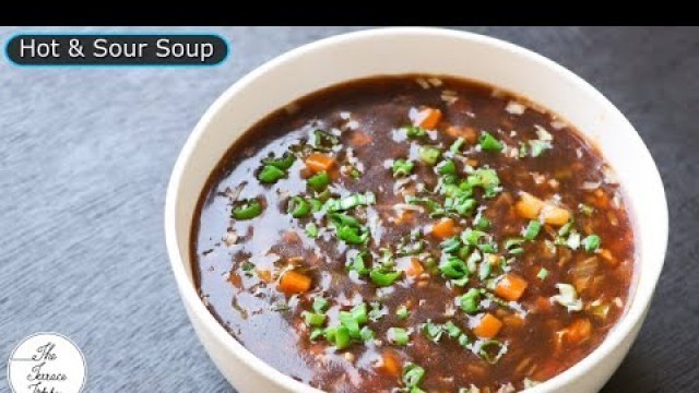 'Veg Hot & Sour Soup | Streetstyle Hot & Sour Soup | Indo-Chinese Recipe ~ The Terrace Kitchen'