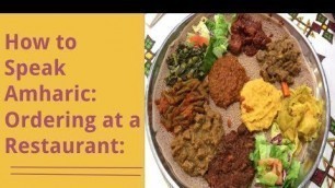 'How to Speak Amharic: Ordering at an Ethiopian Restaurant'