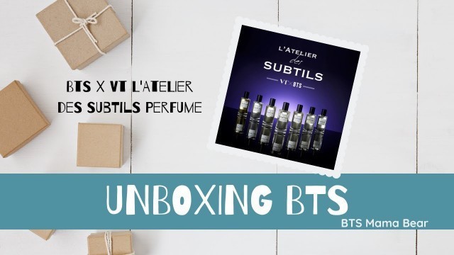 'Unboxing BTS: VT x BTS L\'ATELIER des SUBTILS Perfume'