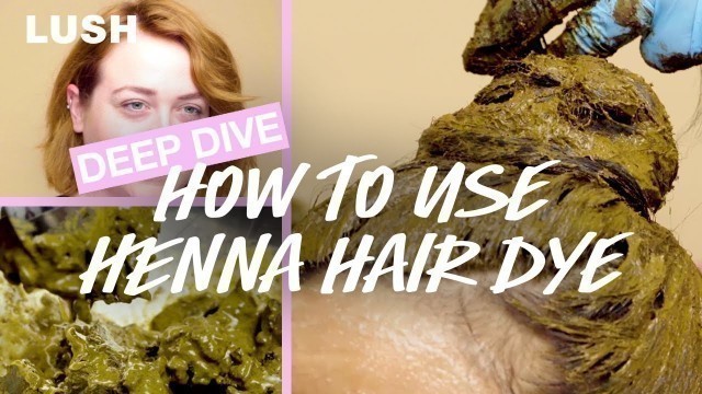 'Lush Deep Dive: Henna Instructions'