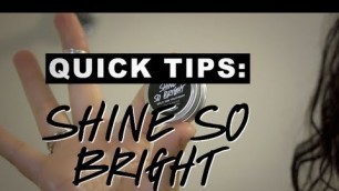 'LUSH Quick Tips: Shine So Bright'