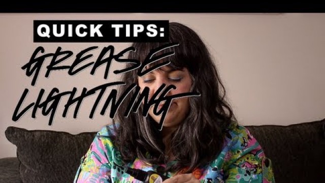 'LUSH Quick Tips: Grease Lightning'