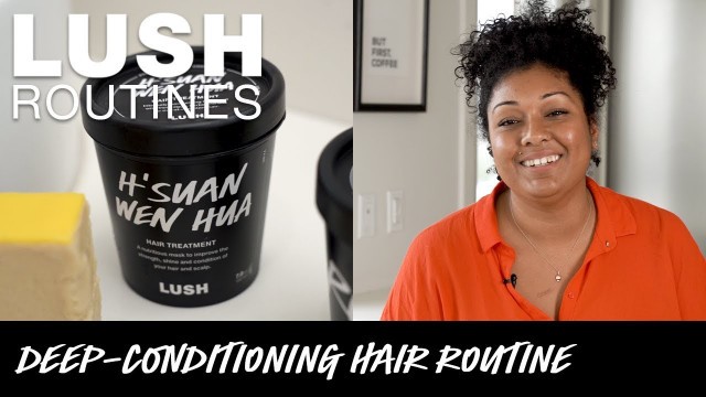 'Lush Routines: Deep-conditioning Hair Treatment'