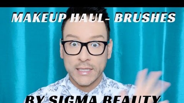 'THE MUST HAVE MAKEUP BRUSHES BY SIGMA BEAUTY PRO MAKEUP VIDEO TUTORIAL- mathias4makeup'