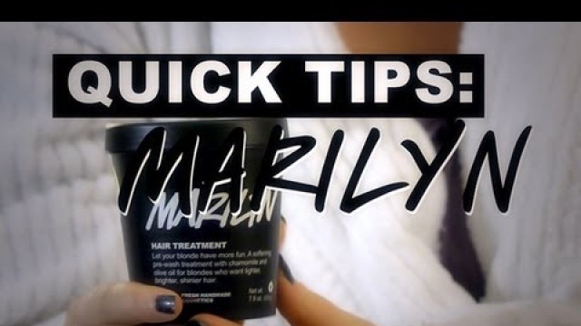 'LUSH Quick Tips: Marilyn'