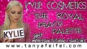 'Kylie Cosmetics | The Royal Peach Palette | First Impression | Tutorial | Swatches | Tanya Feifel'