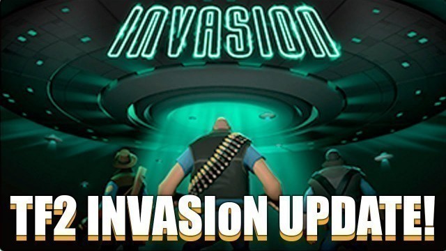 '[TF2] - INVASION UPDATE! - New Stuff Show-Off!'