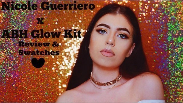 'Nicole Guerriero x ABH Glow Kit Swatches, Review, & Try On | Ana Banks'