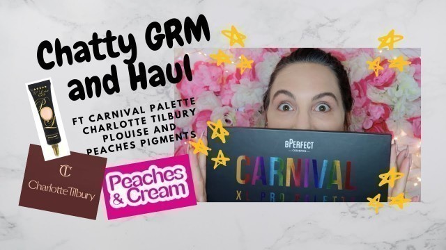 'GRM & Makeup Haul -- CHARLOTTE TILBURY - PLOUISE - BPERFECT CARNIVAL - MORPHE  - PEACHES PIGMENTS'