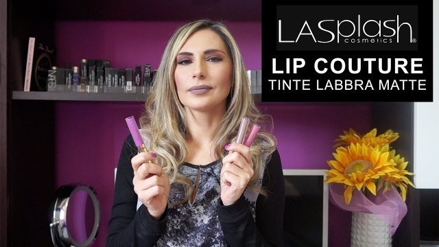 'LASplash Cosmetics: LIP COUTURE Liquid Lipstick (Tinte Labbra Matte)'