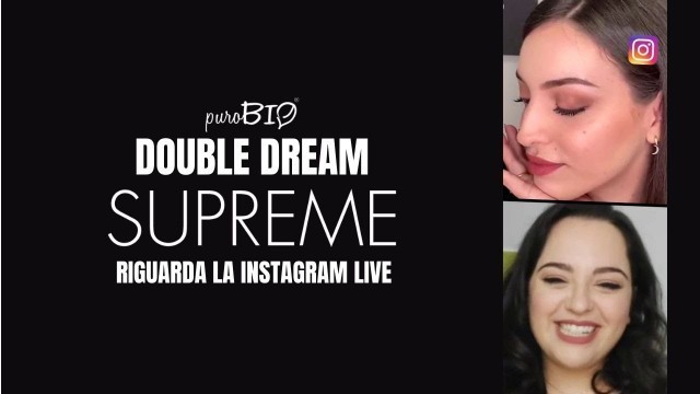 'Nuovo Double Dream Supreme: rigurda la diretta di Presentazione! | puroBIO cosmetics'