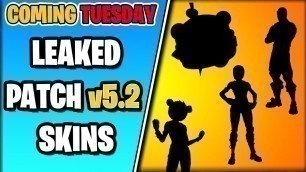 '*NEW* Fortnite Patch v5.2 LEAKED SKINS AND COSMETICS NAMES! (Coming TUESDAY!)'