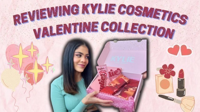 'REVIEWING KYLIE COSMETICS VALENTINE COLLECTION | Aditi Saraswat'