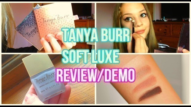 'TANYA BURR, SOFT LUXE COLLECTION. REVIEW AND DEMO!!!!!'