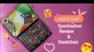 'Half N Half cosmetics 80 Color Eyeshadow palette / affordable in india |  Review AND Swatches'