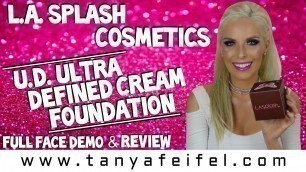 'L.A. Splash Cosmetics | U.D. Ultra Defined Cream Foundation | Full Face Demo & Review | Tanya Feifel'