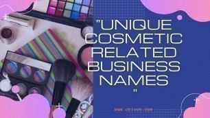 '40 + Unique Cosmetic Related Business Names | crivon.com'