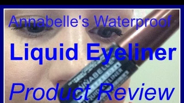 'Annabelle\'s Waterproof Liquid Eyeliner | Product Review'