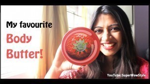 'Body Butter Review _ Body Shop _ ♥ My Favourites ♥  Series | superwowstyle Prachi'