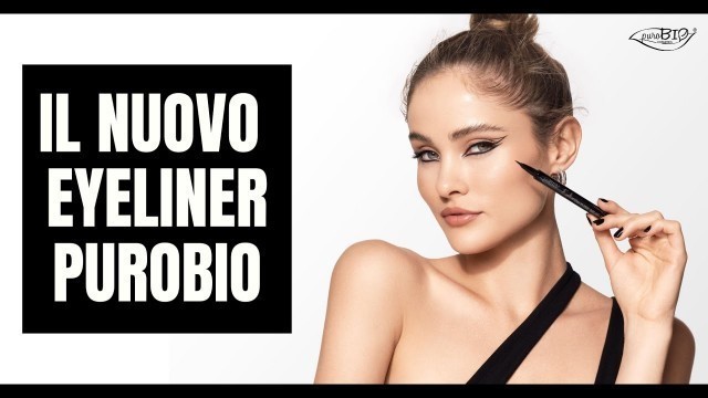 'Eyeliner On Fleek Brush Pen | il Nuovo Eyeliner in penna di puroBIO'