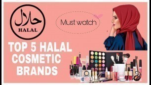 '5 Halal Cosmetic Brands || cosmetics brand worldwide || Must watch! || MAKEUP'